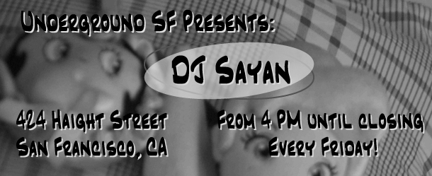 DJ Sayan—Underground SF DJ Sayan—Underground SF